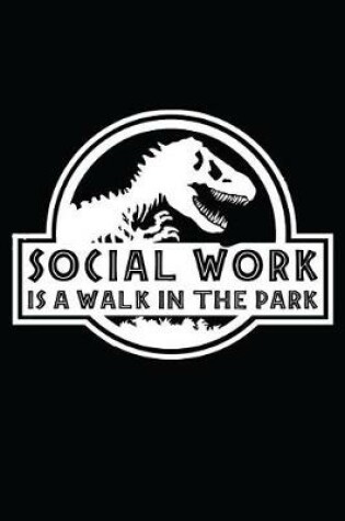 Cover of Social Work Is A Walk In The Park