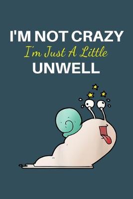 Book cover for Im not crazy Im just a little unwell