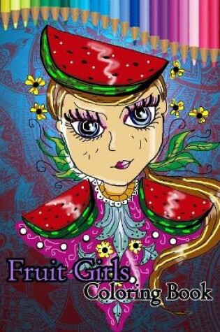 Cover of Fruit Girls Coloring Book