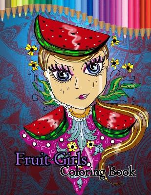 Book cover for Fruit Girls Coloring Book