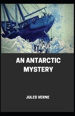 Book cover for An Antarctic Mystery [Annotated] By Jules Verne