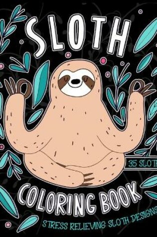 Cover of Sloth Coloring Book Stress Relieving Sloth Designs