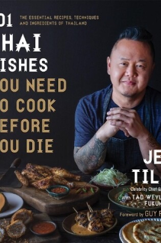 Cover of 101 Thai Dishes You Need to Cook Before You Die