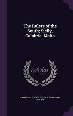 Book cover for The Rulers of the South; Sicily, Calabria, Malta