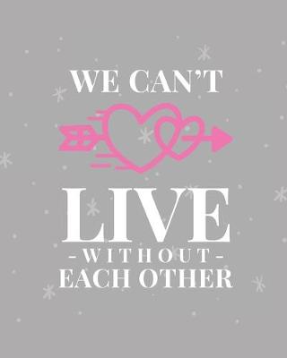 Book cover for We Can't Live Without Each Other