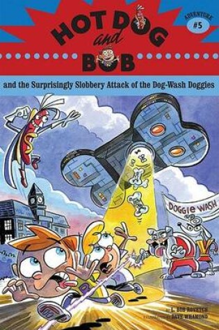 Cover of Hot Dog and Bob Adventure 5: the Surprisingly Slobbery Attack of the Dog Wash Doggies