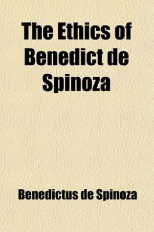 Cover of The Ethics of Benedict de Spinoza