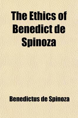 Book cover for The Ethics of Benedict de Spinoza