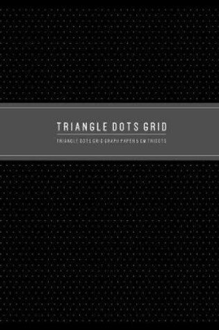 Cover of Triangle Dots Grid Graph Paper 5 cm Tridots