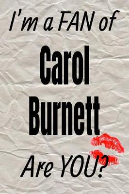 Cover of I'm a Fan of Carol Burnett Are You? Creative Writing Lined Journal