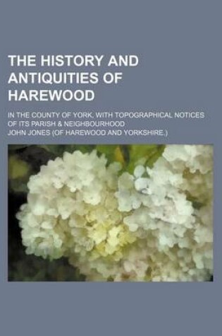 Cover of With Topog History and Antiquities of Harewood; in the County of York