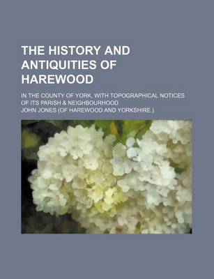 Book cover for With Topog History and Antiquities of Harewood; in the County of York