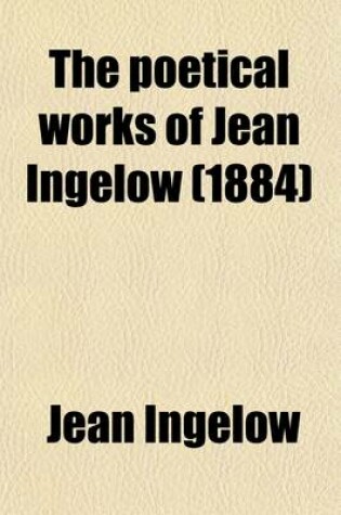 Cover of The Poetical Works of Jean Ingelow (1884)