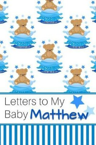 Cover of Letters to My Baby Matthew