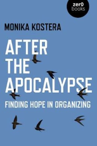 Cover of After The Apocalypse - Finding hope in organizing