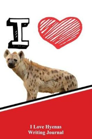 Cover of I Love Hyenas Writing Journal