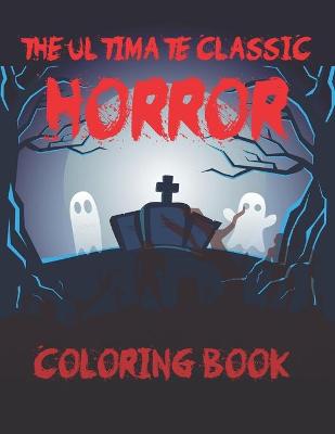 Book cover for The Ultimate Classic Horror Coloring Book