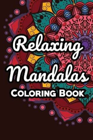 Cover of Relaxing Mandalas Coloring Book