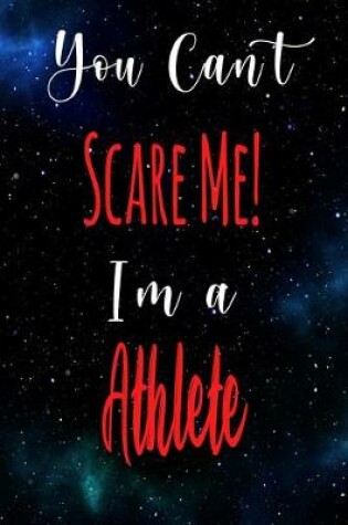 Cover of You Can't Scare Me! I'm A Athlete