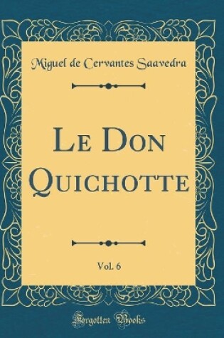 Cover of Le Don Quichotte, Vol. 6 (Classic Reprint)