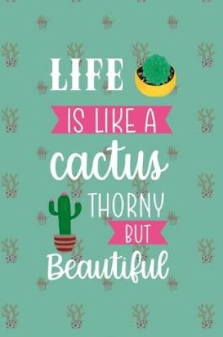 Cover of Life Is Like A Cactus Thorny But Beautiful