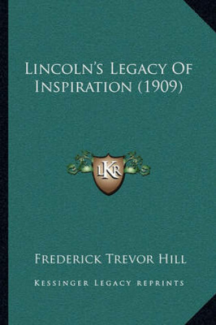 Cover of Lincoln's Legacy of Inspiration (1909)