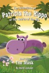 Book cover for The Adventures of Patricia the Hippo at the Source of the Nile
