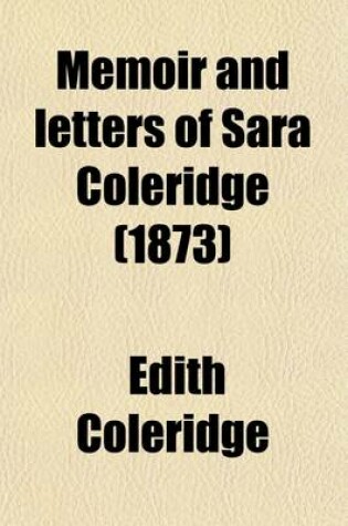 Cover of Memoir and Letters of Sara Coleridge (Volume 1)
