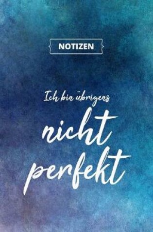 Cover of Ich bin ubrigens nicht perfekt