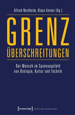 Book cover for Grenzuberschreitungen: Der Mensch Im Spannungsfeld Von Biologie, Kultur Und Technik