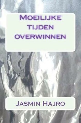 Cover of Moeilijke Tijden Overwinnen