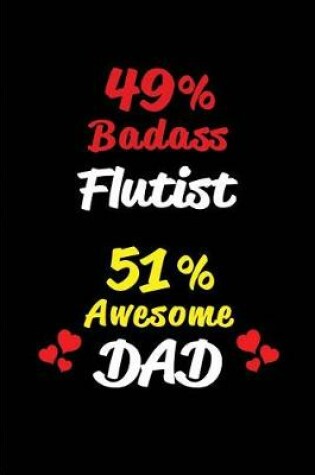 Cover of 49% Badass Flutist 51% Awesome Dad