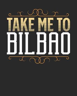 Book cover for Take Me To Bilbao