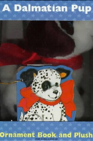 Cover of A Dalmatian Pup Boxed Mini Ornament Book and Plush