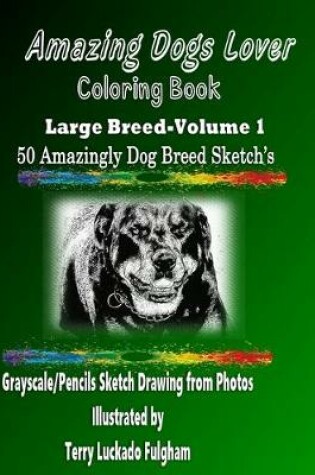 Cover of Amazing Dogs Lover Coloring Book Large Breed - Volume 1