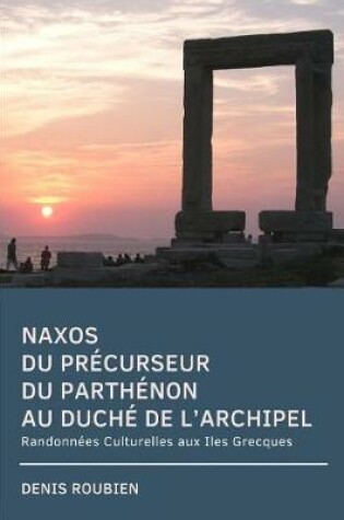 Cover of Naxos. Du precurseur du Parthenon au Duche de l'Archipel