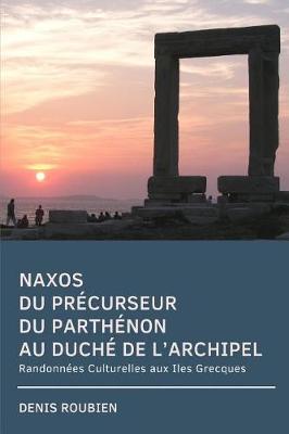Book cover for Naxos. Du precurseur du Parthenon au Duche de l'Archipel
