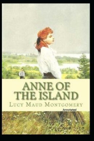 Cover of Anne of the Island Annotated