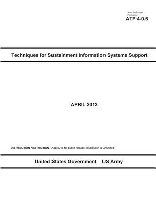 Book cover for Army Techniques Publication ATP 4-0.6 Techniques for Sustainment Information Systems Support April 2013