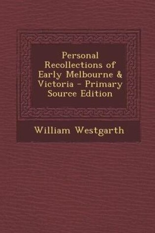 Cover of Personal Recollections of Early Melbourne & Victoria