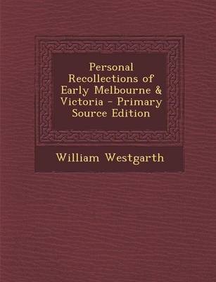 Book cover for Personal Recollections of Early Melbourne & Victoria