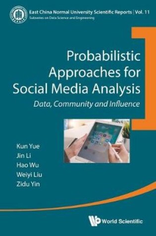 Cover of Probabilistic Approaches For Social Media Analysis: Data, Community And Influence