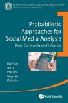 Book cover for Probabilistic Approaches For Social Media Analysis: Data, Community And Influence