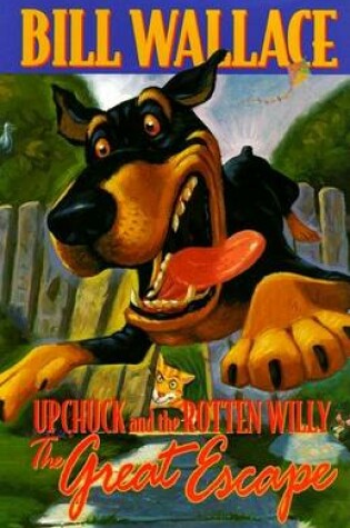 Cover of The Great Escape Upchuck and the Rottenwilly