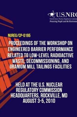 Cover of Proceedings of the Workshop on Engineered Barrier Performance Related to Low-Level Radioactive Waste, Decommissioning, and Uranium Mill Tailings Facilities