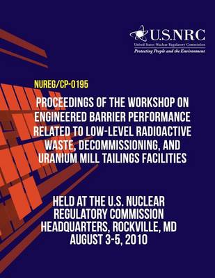 Book cover for Proceedings of the Workshop on Engineered Barrier Performance Related to Low-Level Radioactive Waste, Decommissioning, and Uranium Mill Tailings Facilities