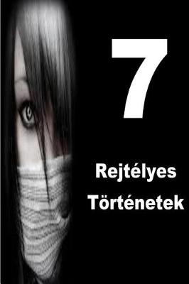 Book cover for 7 Rejtelyes Toertenetek