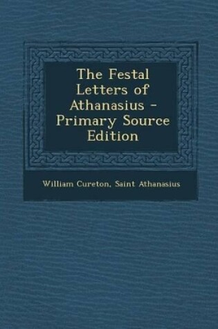 Cover of The Festal Letters of Athanasius - Primary Source Edition