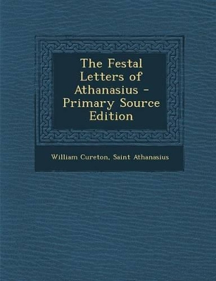 Book cover for The Festal Letters of Athanasius - Primary Source Edition