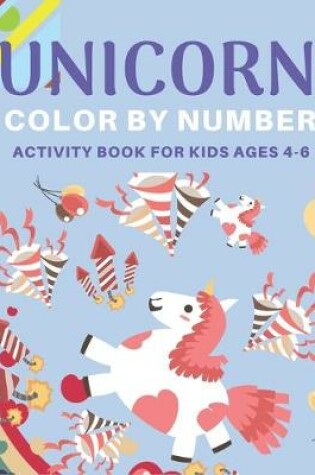 Cover of Unicorn Color by Number Activity Book for Kids Ages 4-6